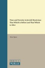 Time and Eternity in Jewish Mysticism: That Which Is Before and That Which Is After