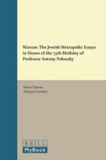 Warsaw. the Jewish Metropolis: Essays in Honor of the 75th Birthday of Professor Antony Polonsky