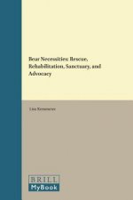 Bear Necessities: Rescue, Rehabilitation, Sanctuary, and Advocacy