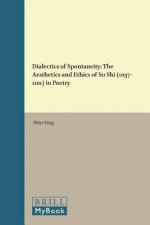Dialectics of Spontaneity: The Aesthetics and Ethics of Su Shi (1037-1101) in Poetry