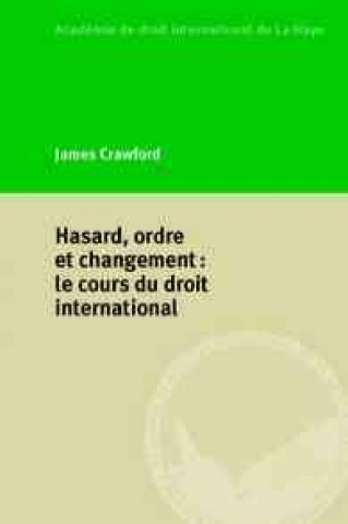 Hasard, Ordre Et Changement: Le Cours Du Droit International