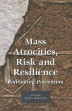 Mass Atrocities, Risk and Resilience: Rethinking Prevention