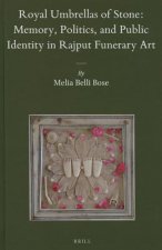 Royal Umbrellas of Stone: Memory, Politics, and Public Identity in Rajput Funerary Art