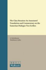 The Class Reunion an Annotated Translation and Commentary on the Sumerian Dialogue 