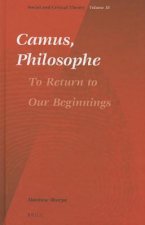 Camus, Philosophe: To Return to Our Beginnings