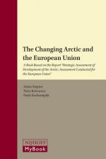 The Changing Arctic and the European Union: A Book Based on the Report Strategic Assessment of Development of the Arctic: Assessment Conducted for the
