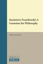 Kazimierz Twardowski: A Grammar for Philosophy