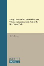Rising China and Its Postmodern Fate, Volume II: Grandeur and Peril in the Next World Order