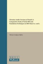 Christian Arabic Versions of Daniel: A Comparative Study of Early Mss and Translation Techniques in Mss Sinai AR. 1 and 2