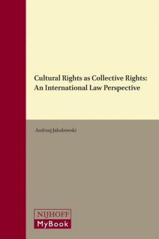 Cultural Rights as Collective Rights: An International Law Perspective