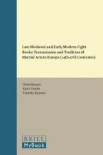 Late Medieval and Early Modern Fight Books: Transmission and Tradition of Martial Arts in Europe (14th-17th Centuries)