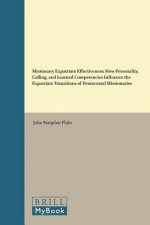 Missionary Expatriate Effectiveness: How Personality, Calling, and Learned Competencies Influence the Expatriate Transitions of Pentecostal Missionari