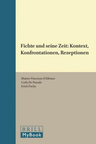 Fichte Und Seine Zeit: Kontext, Konfrontationen, Rezeptionen