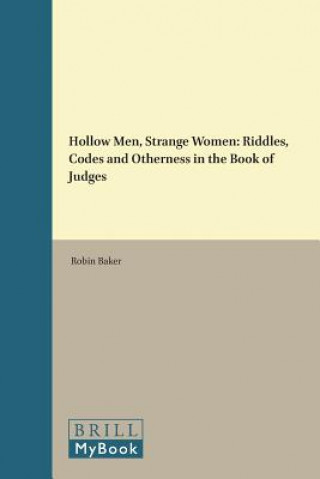 Hollow Men, Strange Women: Riddles, Codes and Otherness in the Book of Judges