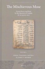 The Mischievous Muse; Extant Poetry and Prose by Ibn Quzm N of Cordoba (D. Ah 555/Ad 1160)