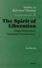 The Spirit of Liberation: Jrgen Moltmann's Trinitarian Pneumatology