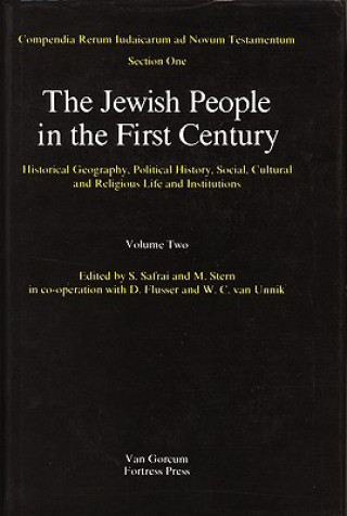 The Jewish People in the First Century, Volume Two: Historical Geography, Political History, Social, Cultural and Religious Life and Institutions