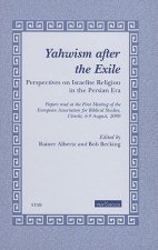 Yahwism After the Exile: Perspectives on Israelite Religion in the Persian Era: Papers Read at the First Meeting of the European Association fo
