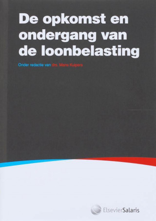 De opkomst en ondergang van de loonbelasting / druk 1