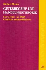 Guterbegriff Und Handlungstheorie: Eine Studie Zur Ethik Friedrich Schleiermachers