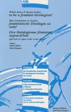 What Does It Mean Today to Be a Feminist Theologian? - Was Bedeutet Es Heute, Feministische Theologin Zu Sein? - Etre Theologienne Feministe Aujourd'h
