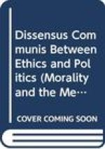Dissensus Communis: Between Ethics and Politics