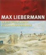 Max Liebermann en zijn Nederlandse kunstenaarsvrienden / druk 1