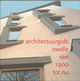 Nieuwe architectuurgids van Zwolle / druk 1