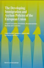 The Developing Immigration and Asylum Policies of the European Union: Adopted Conventions, Resolutions, Recommendations, Decisions and Conclusions
