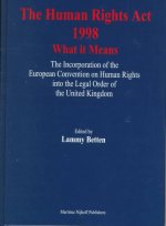 The Human Rights ACT 1998 - What It Means: The Incorporation of the European Convention on Human Rights Into the Legal Order of the United Kingdom