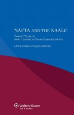 NAFTA and the NAALC Twenty Years of North American Trade-Labour Linkage