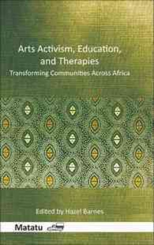 Arts Activism, Education, and Therapies: Transforming Communities Across Africa