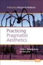 Practicing Pragmatist Aesthetics: Critical Perspectives on the Arts