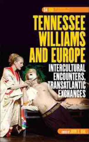 Tennessee Williams and Europe: Intercultural Encounters, Transatlantic Exchanges