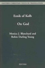 A Treatise on God Written in Armenian by Eznik of Kolb (Floruit C. 430-C. 450): An English Translation, with Introduction and Notes