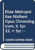 Eliae Metropolitae Nisibeni Opus Chronologicum, II: (Syr. III, 8), T.