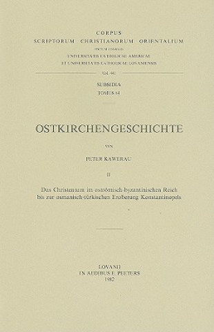 Ostkirchengeschichte, II: Das Christentum In Ostromisch-Byzantinischen Reich Bis Zur Osmanisch-Turkischen Eroberung Konstantinopels