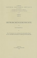 Ostkirchengeschichte, II: Das Christentum In Ostromisch-Byzantinischen Reich Bis Zur Osmanisch-Turkischen Eroberung Konstantinopels