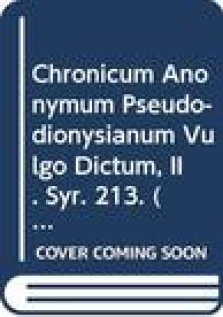 Chronicum Anonymum Pseudo-Dionysianum Vulgo Dictum, II: V.