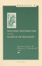 Western Esotericism and the Science of Religion: Selected Papers Presented at the 17th Congress of the International Association for the History of Re