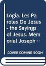 Logia. Les Paroles de Jesus - The Sayings of Jesus: Memorial Joseph Coppens