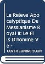 La Releve Apocalyptique Du Messianisme Royal. II. Le Fils D'Homme Vetero- Et Intertestamentaire