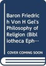Baron Friedrich Von Hugel's Philosophy of Religion