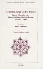 Correspondance Corbin-Ivanow: Lettres Echangees Entre Henry Corbin Et Vladimir Ivanow de 1947 a 1966