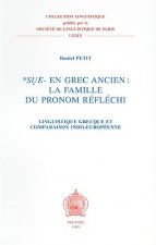 Sue- En Grec Ancien: La Famille Du Pronom Reflechi: Linguistique Grecque Et Comparaison Indo-Europeenne