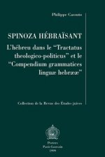 Spinoza Hebraisant: L'Hebreu Dans Le Tractatus Theologico-Politicus Et Le Compendium Grammatices Linguae Hebraeae