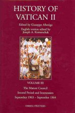 History of Vatican II, Vol. III. the Mature Council. Second Period and Intersession. September 1963 - September 1964