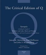 The Critical Edition of Q: A Synopsis Including the Gospels of Matthew and Luke, Mark and Thomas with English, German and French Translations of