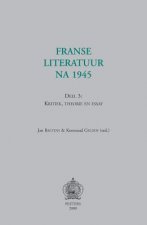 Franse Literatuur Na 1945. Deel 3: Kritiek, Theorie En Essay