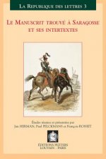 Le Manuscrit Trouve a Saragosse Et Ses Intertextes: Actes Du Colloque International, Louvain-Anvers, 30 Mars-1 Avril 2000